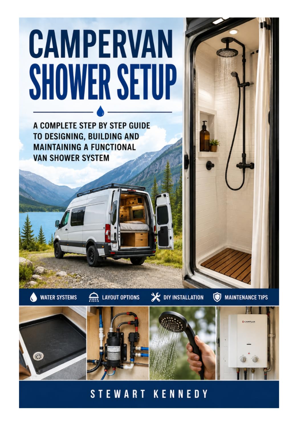 Campervan Shower Setup: A Complete Step by Step Guide to Designing, Building and Maintaining a Functional Van Shower System (Essential Guides to ... and Essential Skills for Everyday Makers)