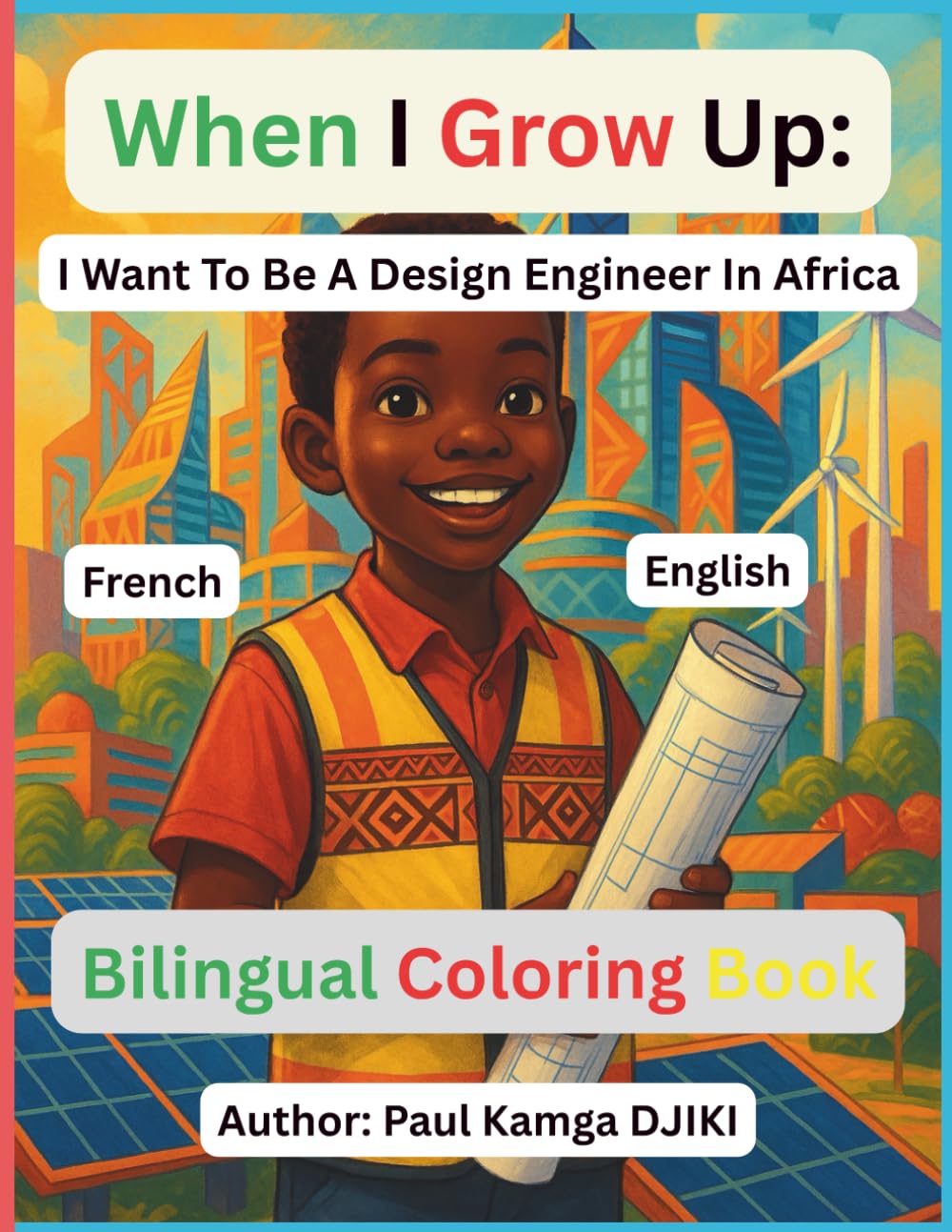 When I Grow Up, I Want to Be a Design Engineer in Africa: A Fun and Educational African STEM Coloring Book for Kids Ages 4–10 | Inspiring Future Inventors, Creators, and Innovators