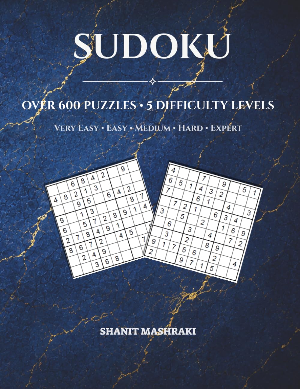 Sudoku Puzzle Book for Adults: Over 600 Sudoku Puzzles with 5 Difficulty Levels | Very Easy, Easy, Medium, Hard & Expert | Complete Solutions