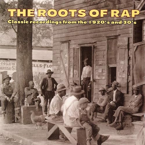 The Roots Of Rap Classic Recordings From The 1920s And 30s