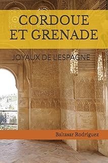 CORDOUE ET GRENADE: JOYAUX DE L'ESPAGNE