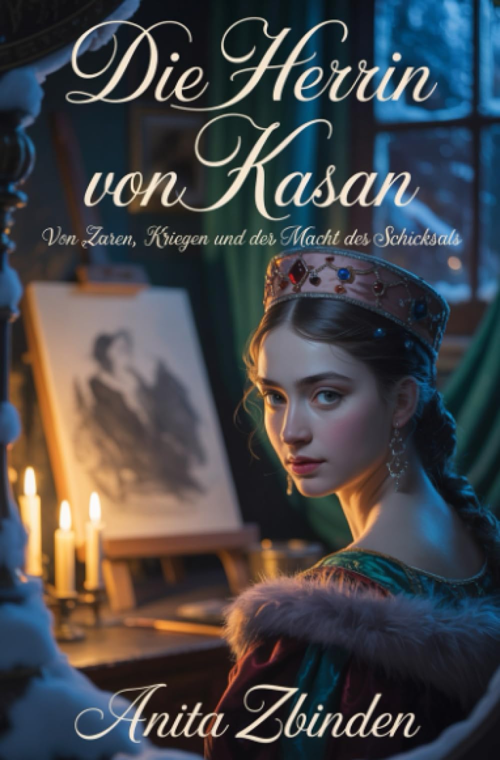 Die Herrin von Kasan: Von Zaren, Kriegen und der Macht des Schicksals
