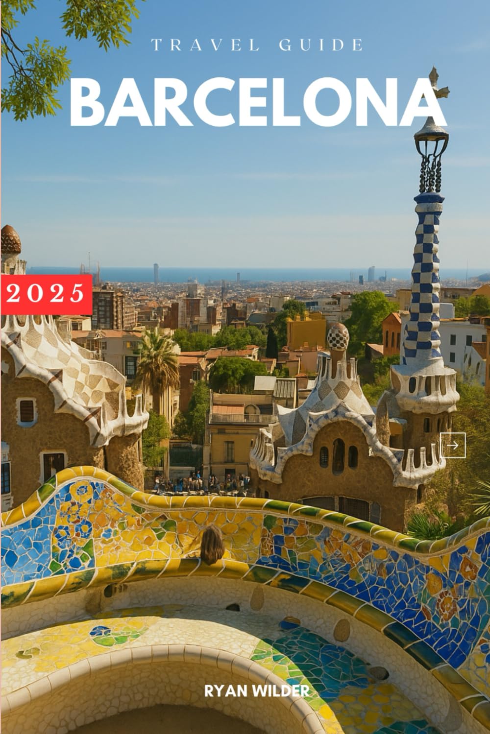 Ryan Wilder Travel Guide to Barcelona: Explore Iconic Landmarks, Food, Shopping, and Nightlife in Spain’s Vibrant Coastal City
