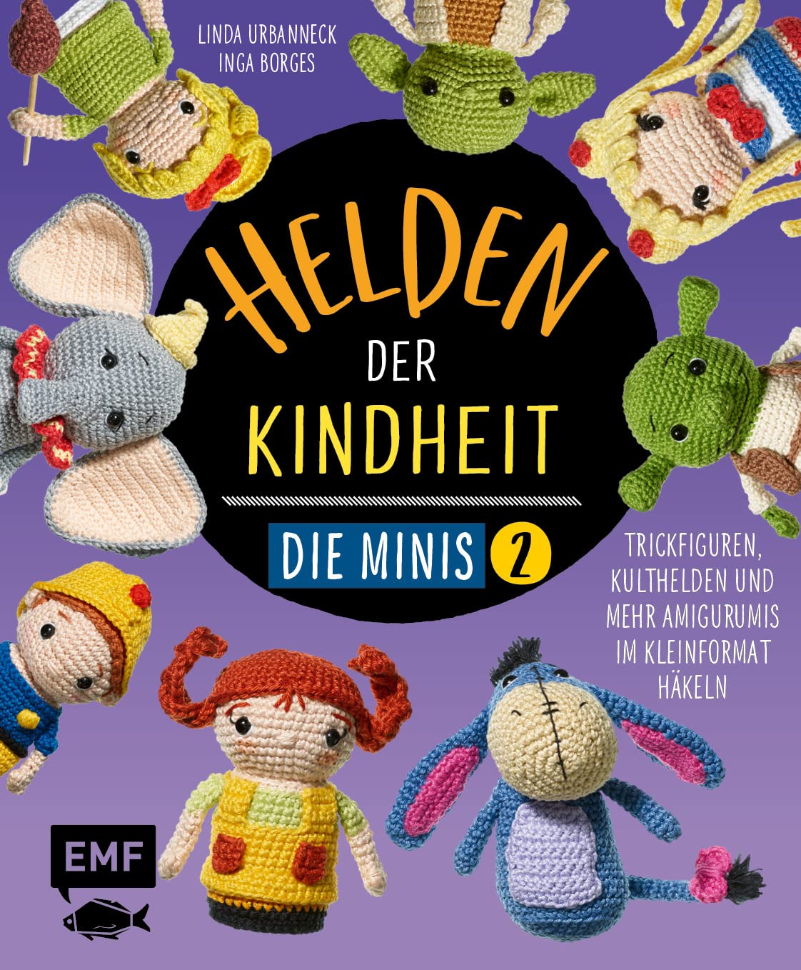 Helden der Kindheit - Die Minis - Band 2: Trickfiguren, Kulthelden und mehr Amigurumis im Kleinformat häkeln - Schnell und einfach gehäkelt - soooo süß!