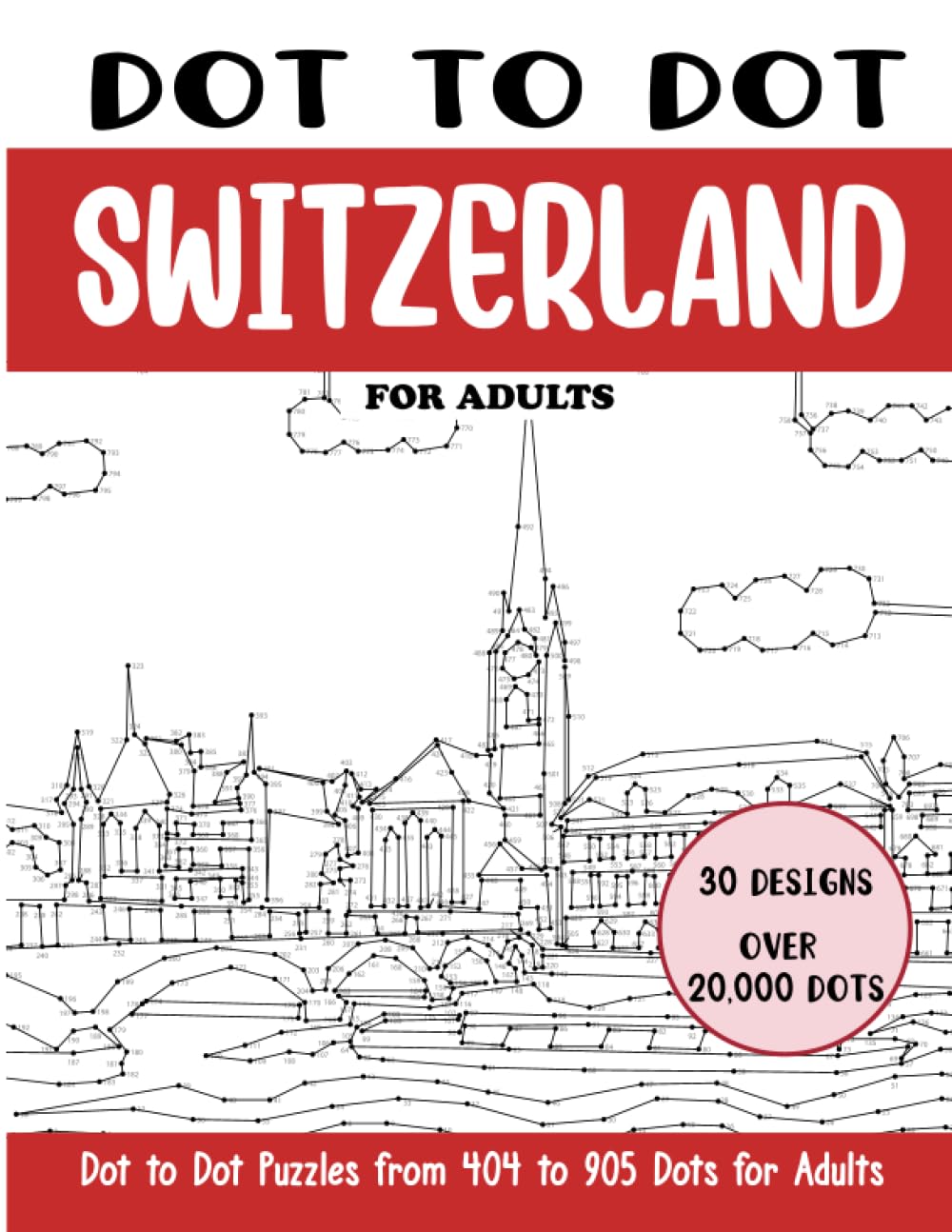 Dot to Dot Switzerland for Adults: Switzerland Connect the Dots Book for Adults (Over 20000 dots) (Dot to Dot Books for Adults)