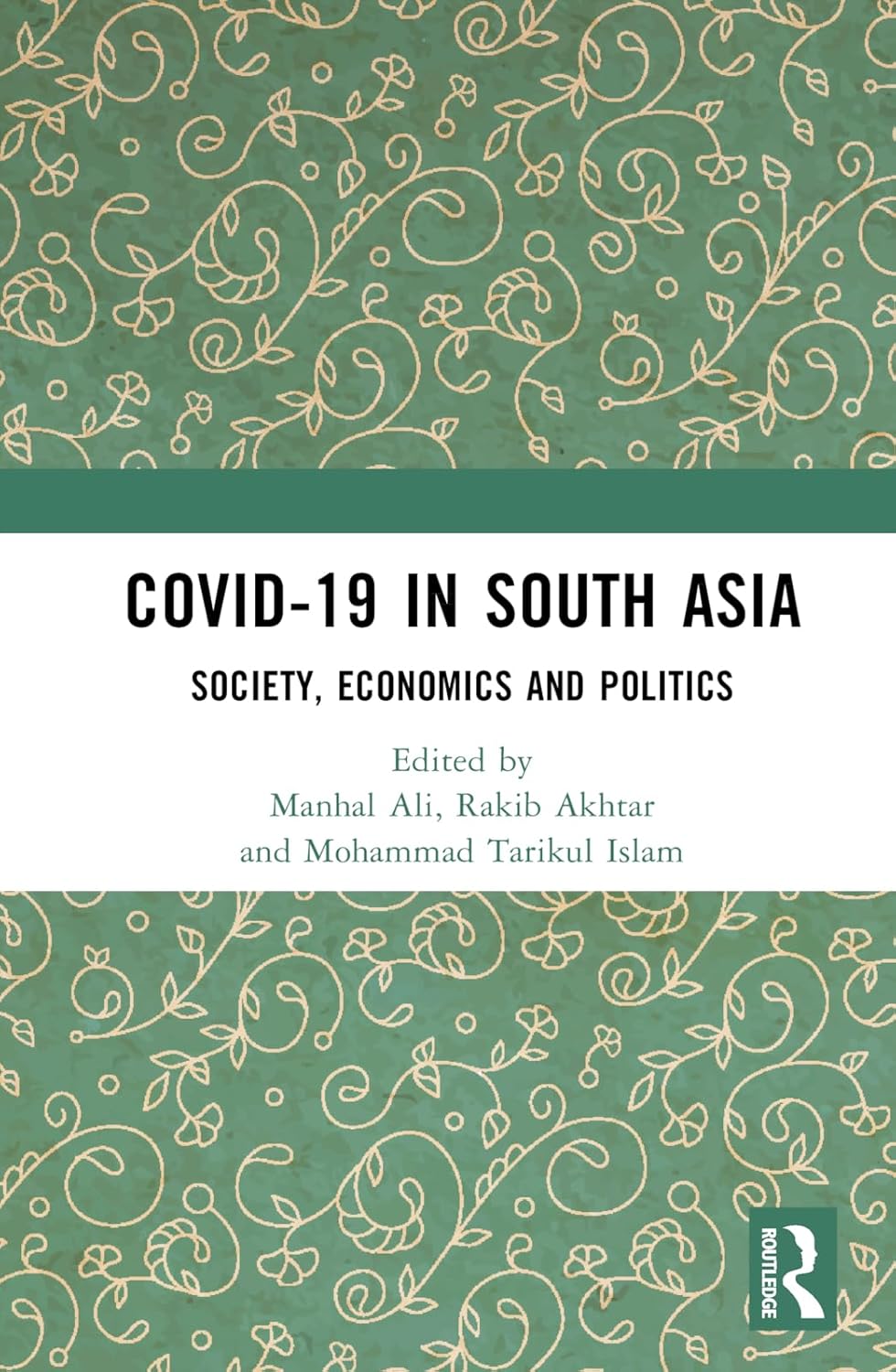 COVID-19 in South Asia: Society, Economics and Politics