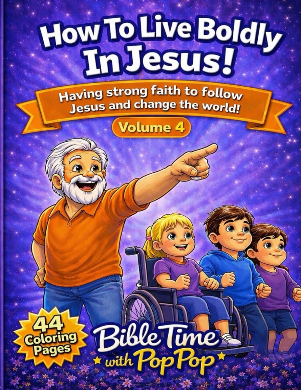 How To Live Boldly In Jesus!: Having strong faith to follow Jesus and change the world! (Bible Time with PopPop Coloring Books)