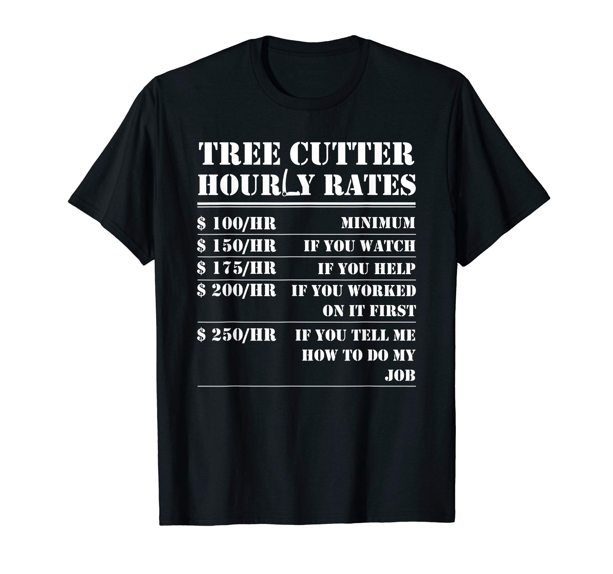 Job Title Wage Chart Price Woodcutter Worker LaborTree Cutter Hourly Rate Funny Lumberjack Arborist Logger T-ShirtOEKO-TEX STANDARD 100