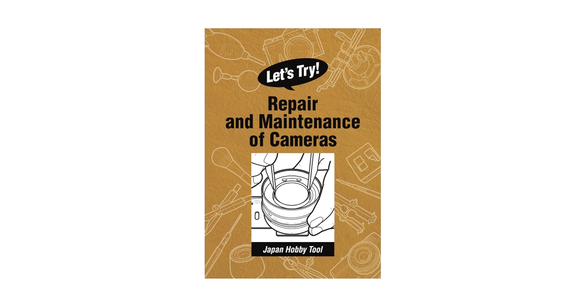 Let's Try! - Repair and Maintenance of Cameras: Japan Hobby