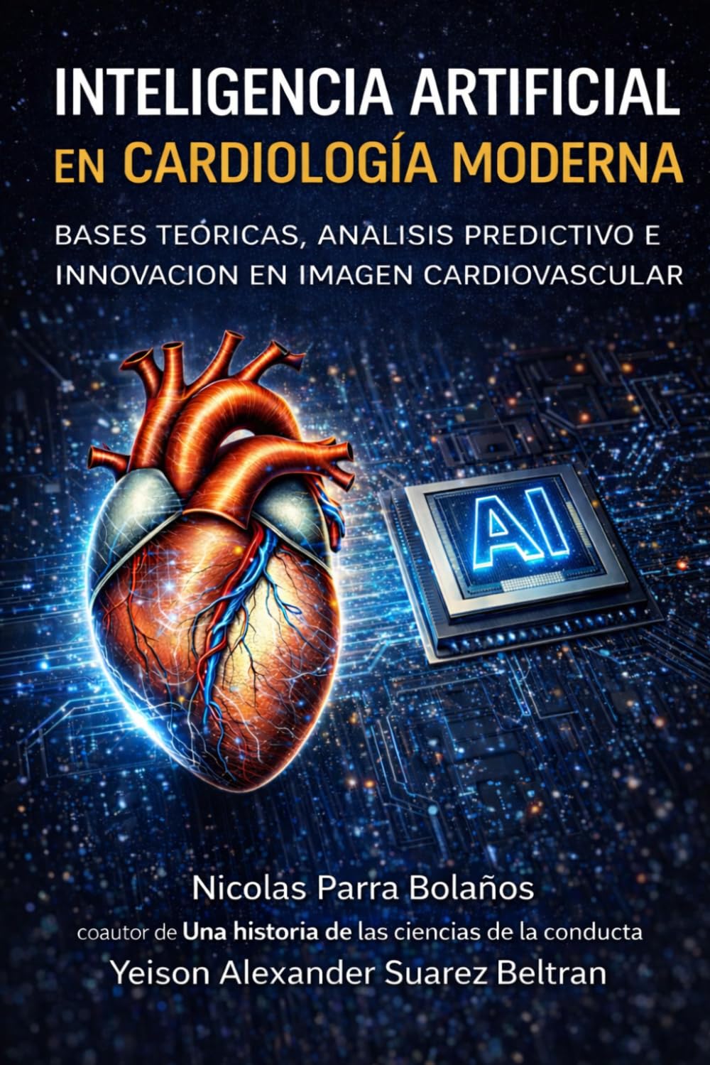Inteligencia Artificial en Cardiología Moderna: Bases Teóricas, Análisis Predictivo e Innovación en Imagen Cardiovascular