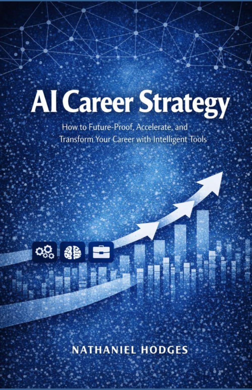AI Career Strategy: How to Future‑Proof, Accelerate, and Transform Your Career with Intelligent Tools (AI‑Enabled Professional Series)