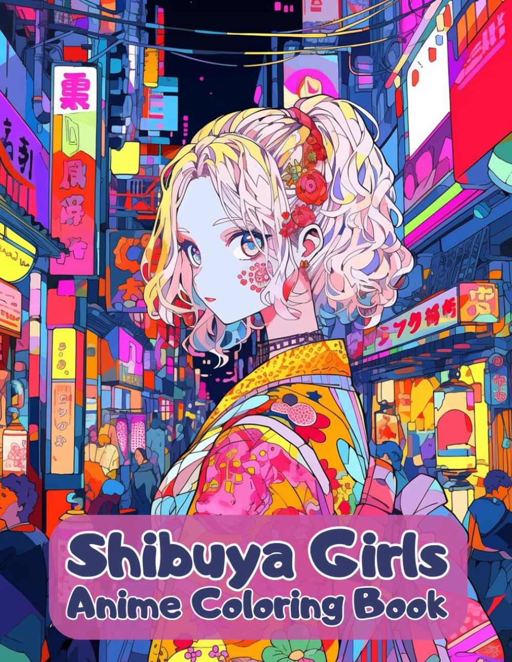Shibuya Girls Anime Coloring Book: Beautiful Girls To Color For Teens & Adults