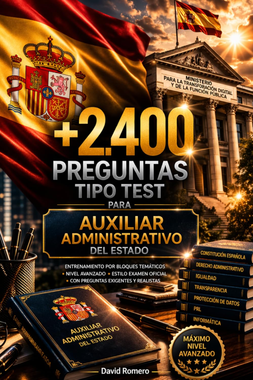 +2.400 Preguntas Tipo Test para Auxiliar Administrativo del Estado: Entrenamiento por bloques temáticos · Nivel avanzado · Estilo examen oficial con preguntas exigentes y realistas