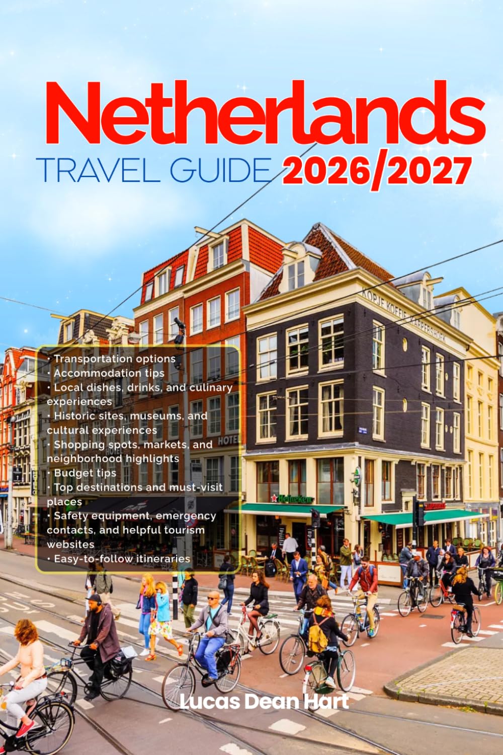NETHERLAND TRAVEL GUIDE 2026/2027: From Arrival to Departure, a Well-Detailed Guide to Help You Know NETHERLAND in Half the Time with Easy ... Transport, Budget Advice, and Top Attractions