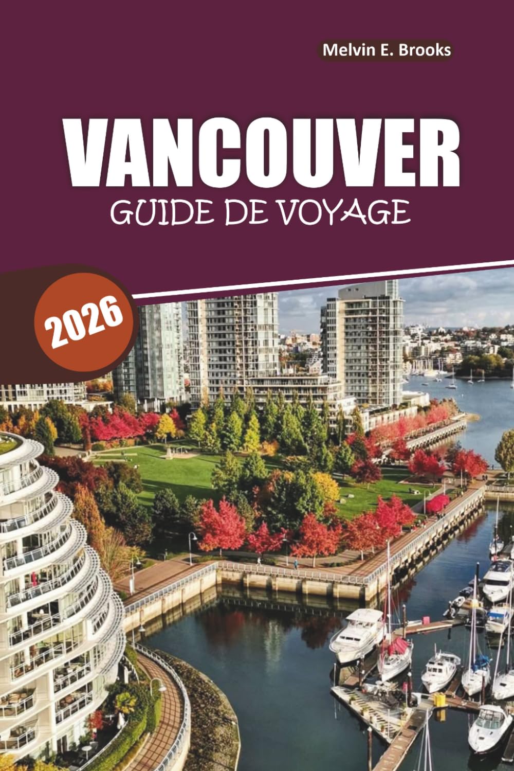 Guide de voyage de Vancouver 2026: Découvrez des trésors cachés, des aventures pittoresques et de la cuisine locale avec des itinéraires faciles pour les voyageurs débutants et de retour