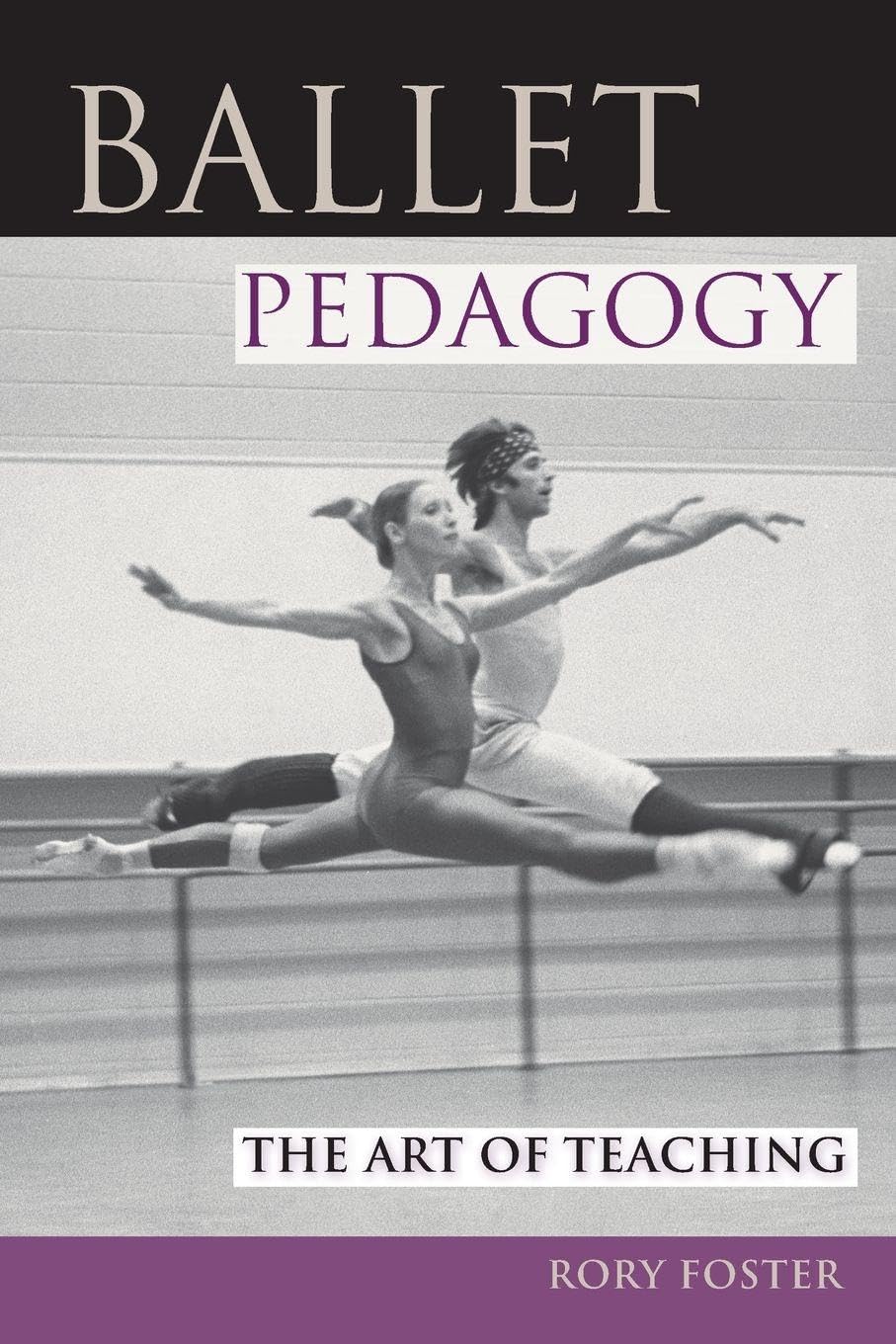 Ballet Pedagogy : The Art of Teaching