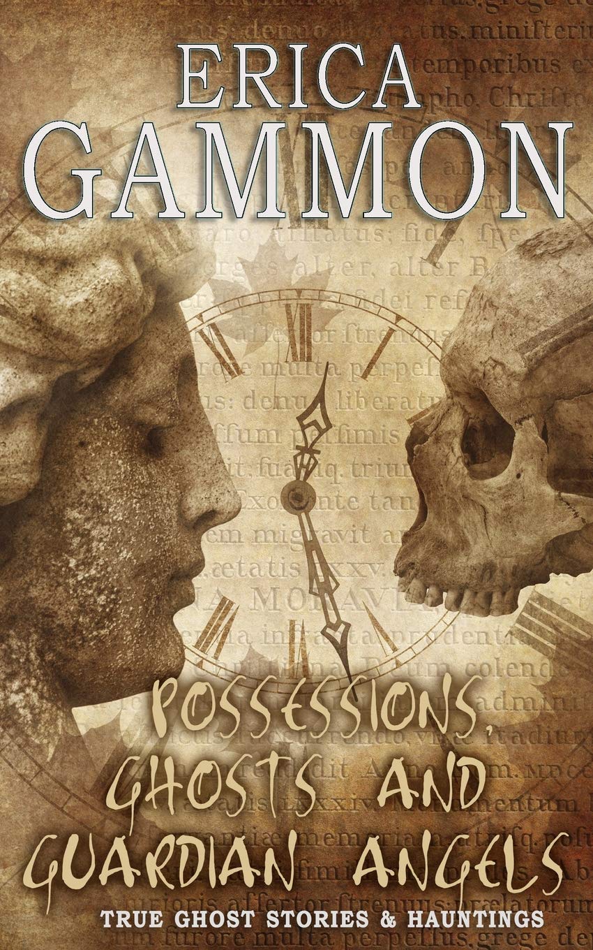 Possessions, Ghosts and Guardian Angels: 3 (True Ghost Stories & Hauntings)