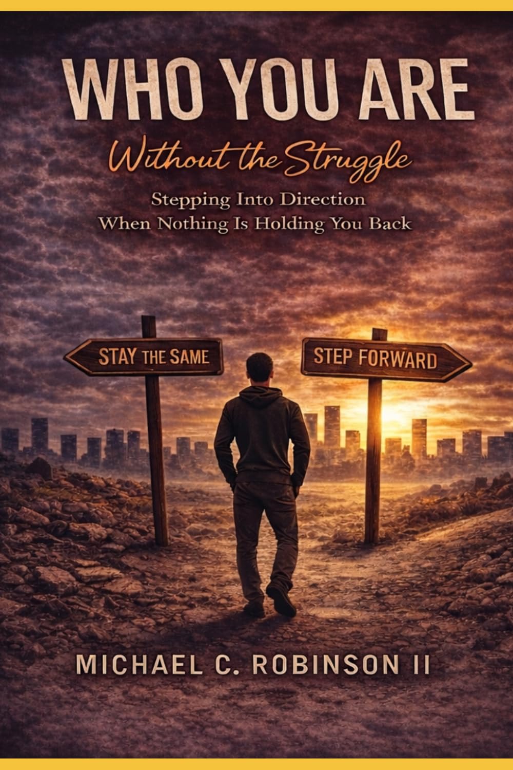 Who You Are Without The Struggle: Stepping Into Direction when Nothing Is Holding You back (The Seasons of Growth Series)