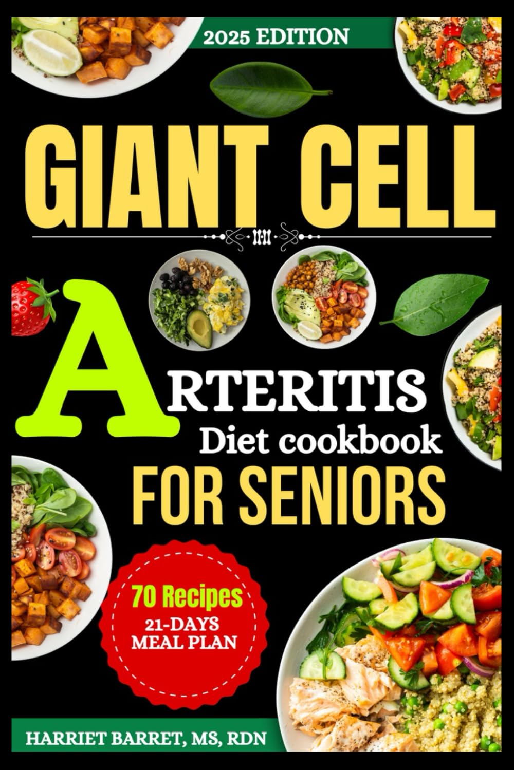 GIANT CELL ARTERITIS DIET COOKBOOK FOR SENIORS: “Simple, Senior-Friendly Recipes to Manage Arteritis Naturally and Reduce Steroid Dependency”