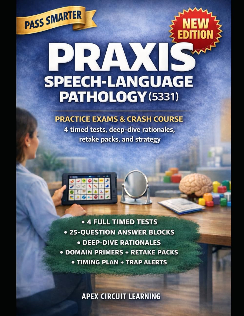 PRAXIS SPEECH-LANGUAGE PATHOLOGY (5331) PRACTICE EXAMS AND CRASH COURSE: Full-Scope 5331 Simulation with Test Strategy, Blueprint Alignment, Retake ... Rationales for Entry-Level SLP Competency