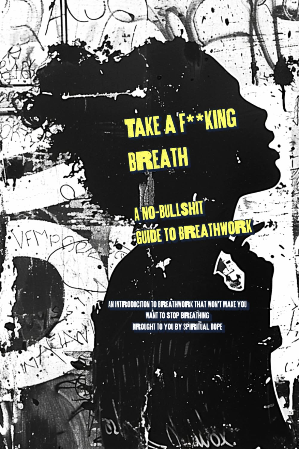 Take a F**king Breath: A No-Bullsh*t Guide to Breathwork