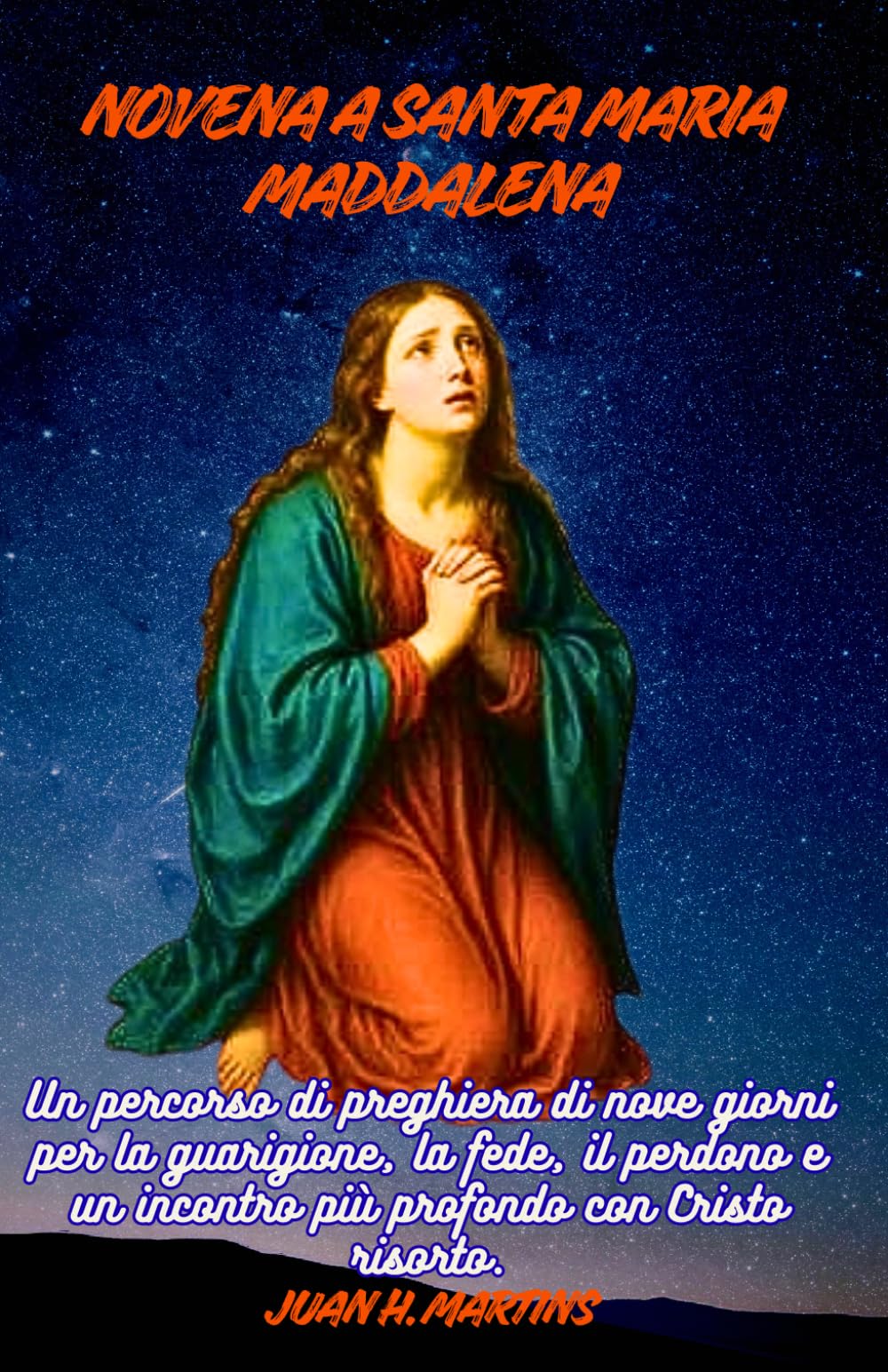 NOVENA A SANTA MARIA MADDALENA: Un percorso di preghiera di nove giorni per la guarigione, la fede, il perdono e un incontro più profondo con Cristo risorto.