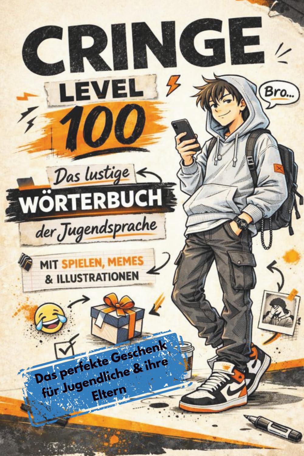 Cringe Level 100: Das lustige Wörterbuch der Jugendsprache – moderne Jugendwörter erklärt mit Beispielen, Cringe-Level, Memes, Spielen, Comics und Übersetzung für Eltern