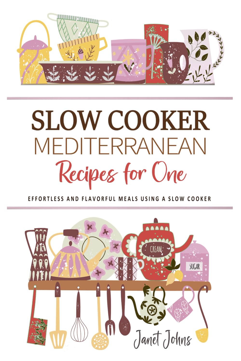 Slow Cooker Mediterranean Recipes for One Cookbook: Effortless and Flavorful Mediterranean Meals Using a Slow Cooker - Perfectly Crafted for One Person