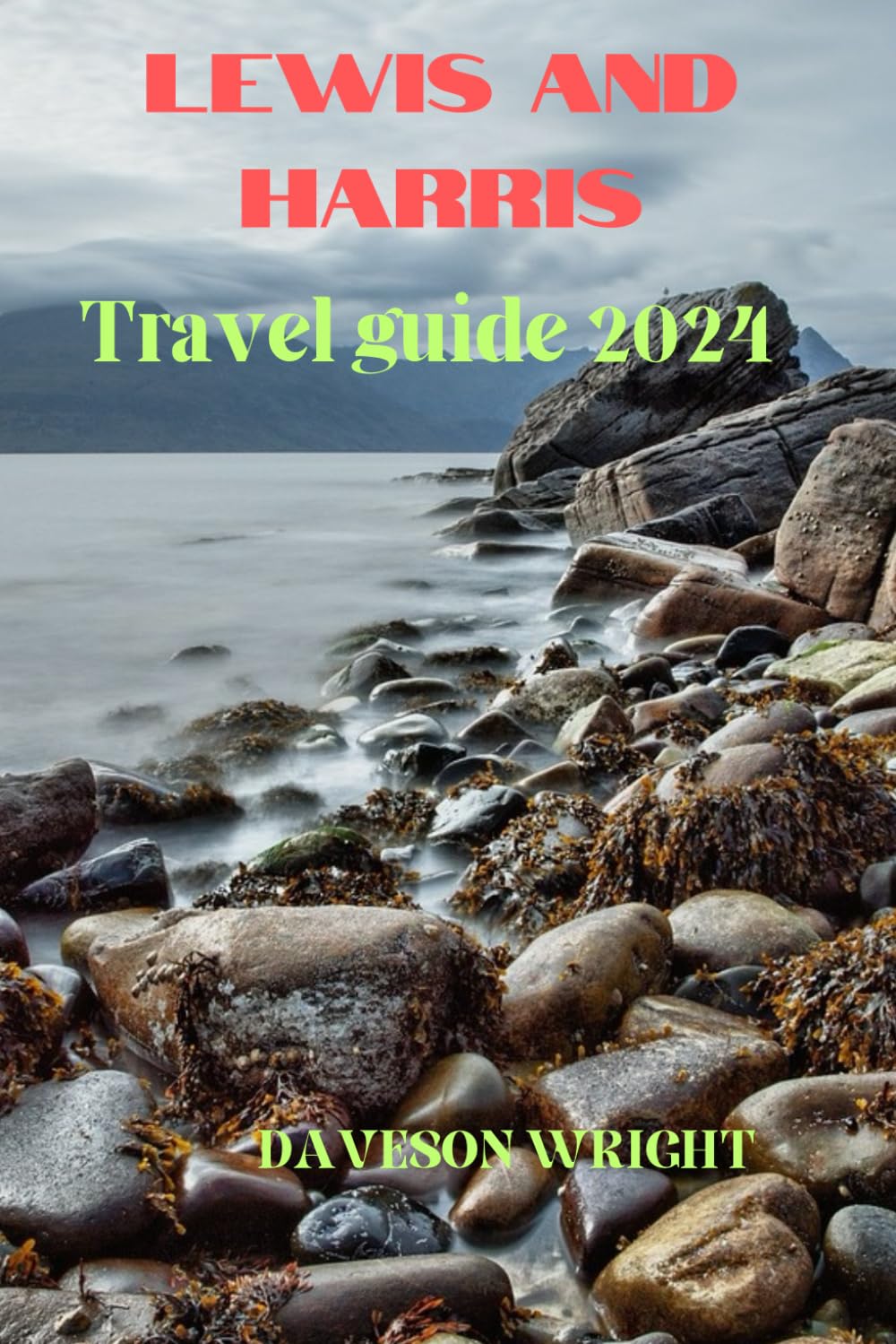 Lewis and Harris travel guide 2024: Top Attractions and Hidden Gems, Unveiling the Charm of Lewis and Harris, Transportation, Budgeting, and Safety Advice