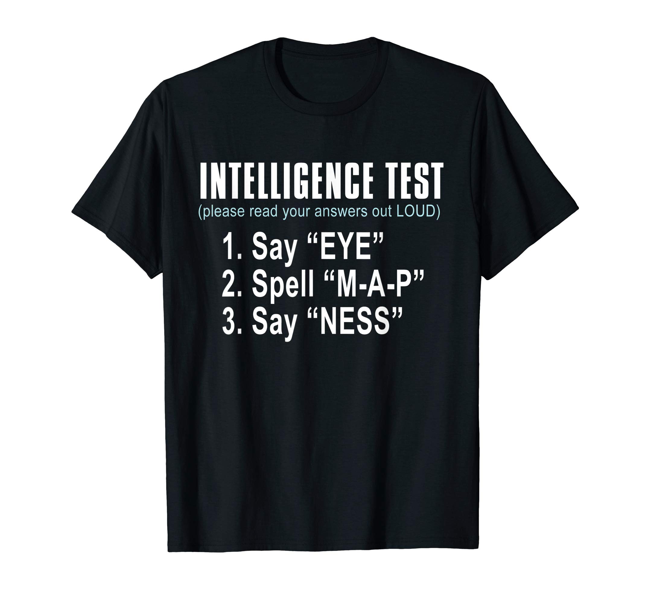 dad joke shirtIntelligence Test Say Eye M A P Ness funny dad joke T-ShirtOEKO-TEX STANDARD 100