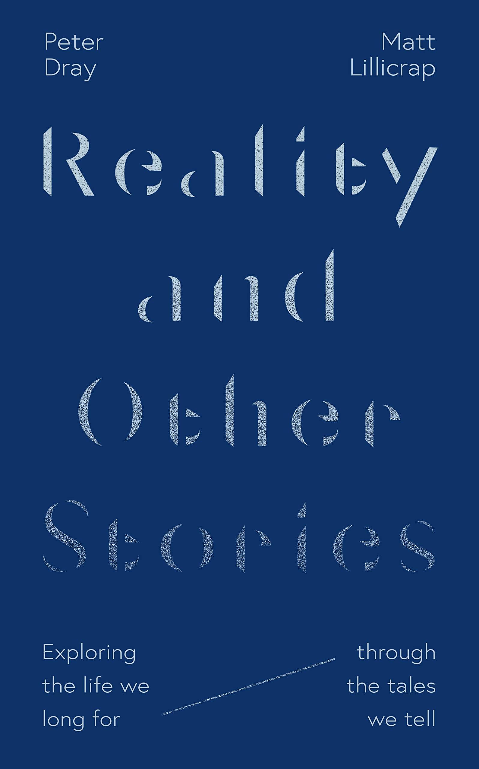 Reality and Other Stories: Exploring the life we long for throug