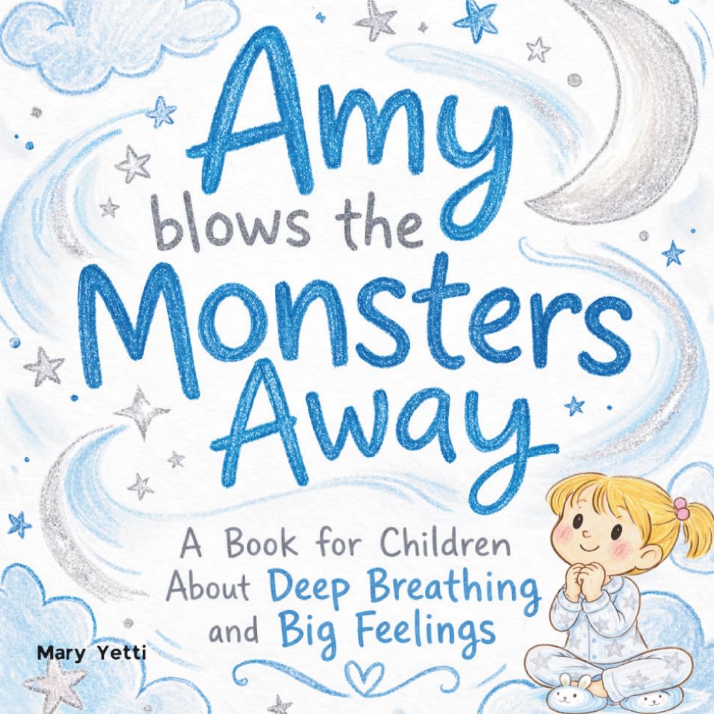 Amy Blows the Monsters Away: A Calming Bedtime Story to Help Toddlers and Kids Relax, Take Deep Breaths, and Sleep Peacefully