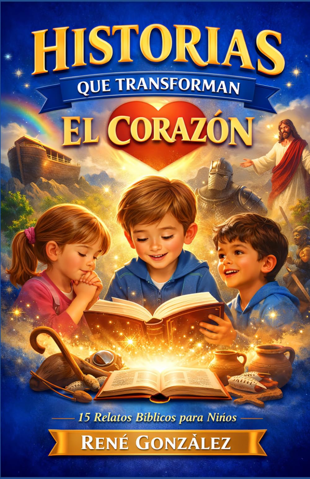 HISTORIAS QUE TRANSFORMAN EL CORAZÓN: 15 relatos bíblicos para niños con enseñanzas que forman su vida: 1 (Dios también habla a los niños)