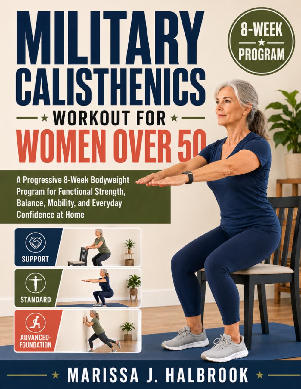 MILITARY CALISTHENICS WORKOUT FOR WOMEN OVER 50: A Progressive 8-Week Bodyweight Program for Functional Strength, Balance, Mobility, and Everyday Confidence at Home