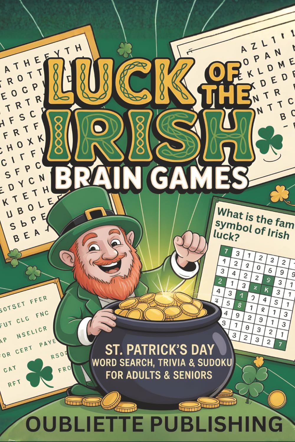 Luck of the Irish Brain Games: St. Patrick's Day Word Search, Trivia & Sudoku for Adults & Seniors | 6x9 inches | (The Great Word Chase)