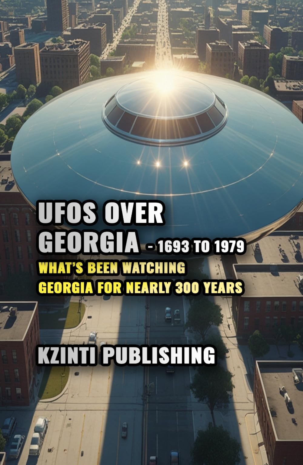 UFOs Over Georgia - 1693 to 1979: What’s Been Watching Georgia for Nearly 300 Years (UFOs Of The World)