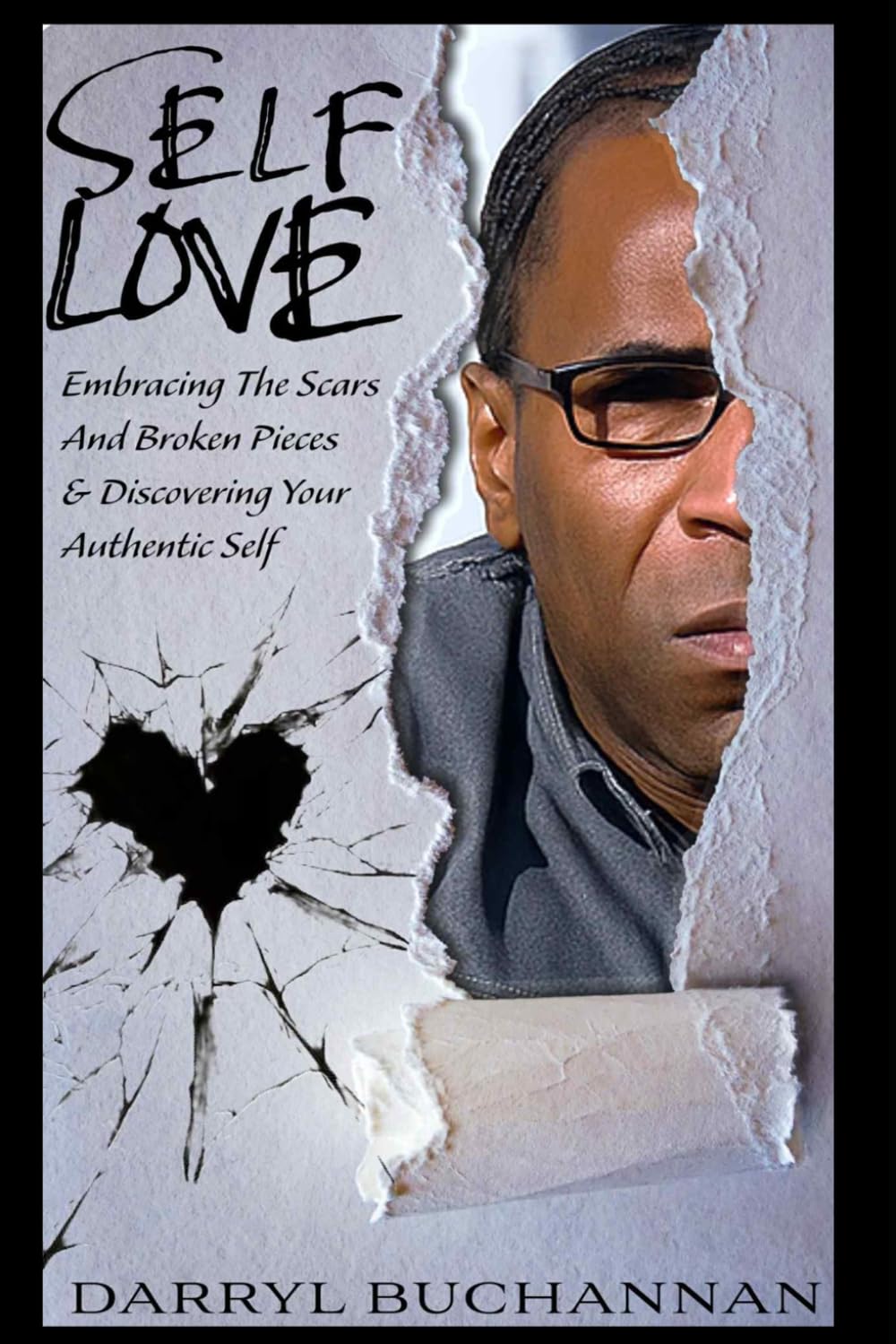 Self Love: Embracing The Scars And Broken Pieces & Discovering Your Authentic Self
