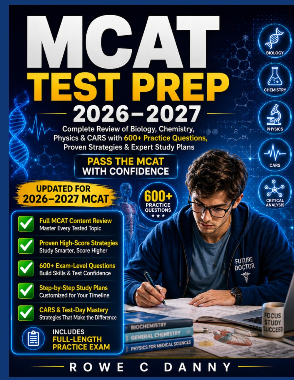 MCAT Test prep book: Complete Review of Biological Sciences, Chemistry, Physics, and Critical Analysis with 600+ Practice Questions and Expert Tips