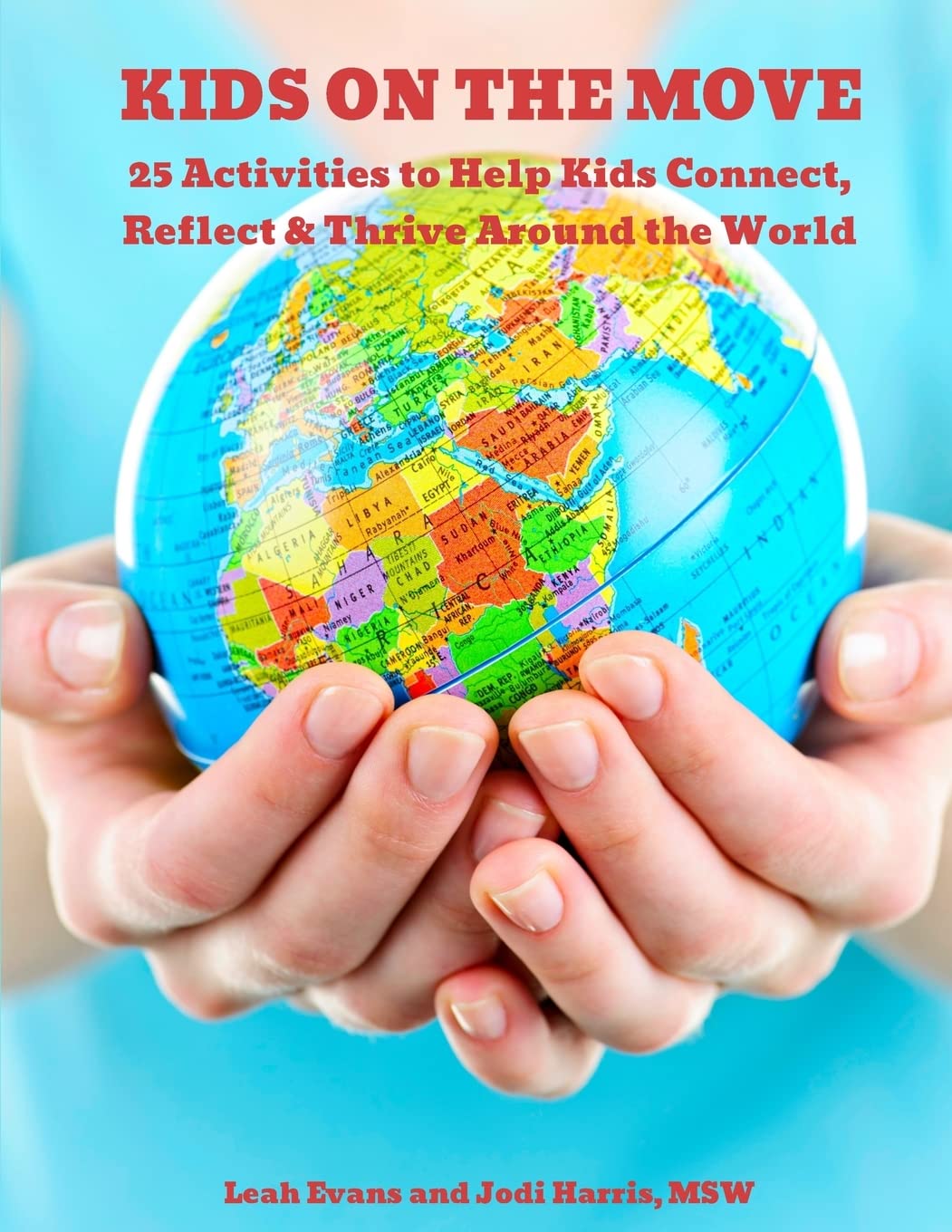 25 Activities to Help Kids Connect, Reflect & Thrive Around the World: Kids on the Move