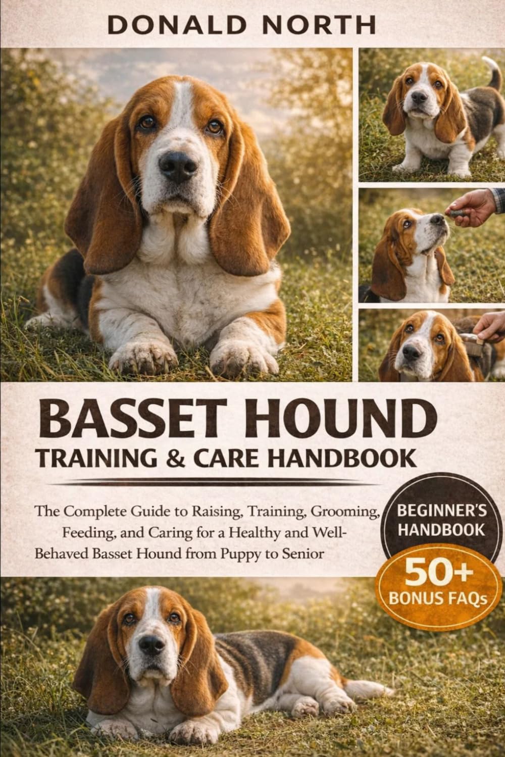 BASSET HOUND TRAINING & CARE HANDBOOK: The Complete Guide to Raising, Training, Grooming, Feeding, and Caring for a Healthy and Well-Behaved Basset Hound from Puppy to Senior.