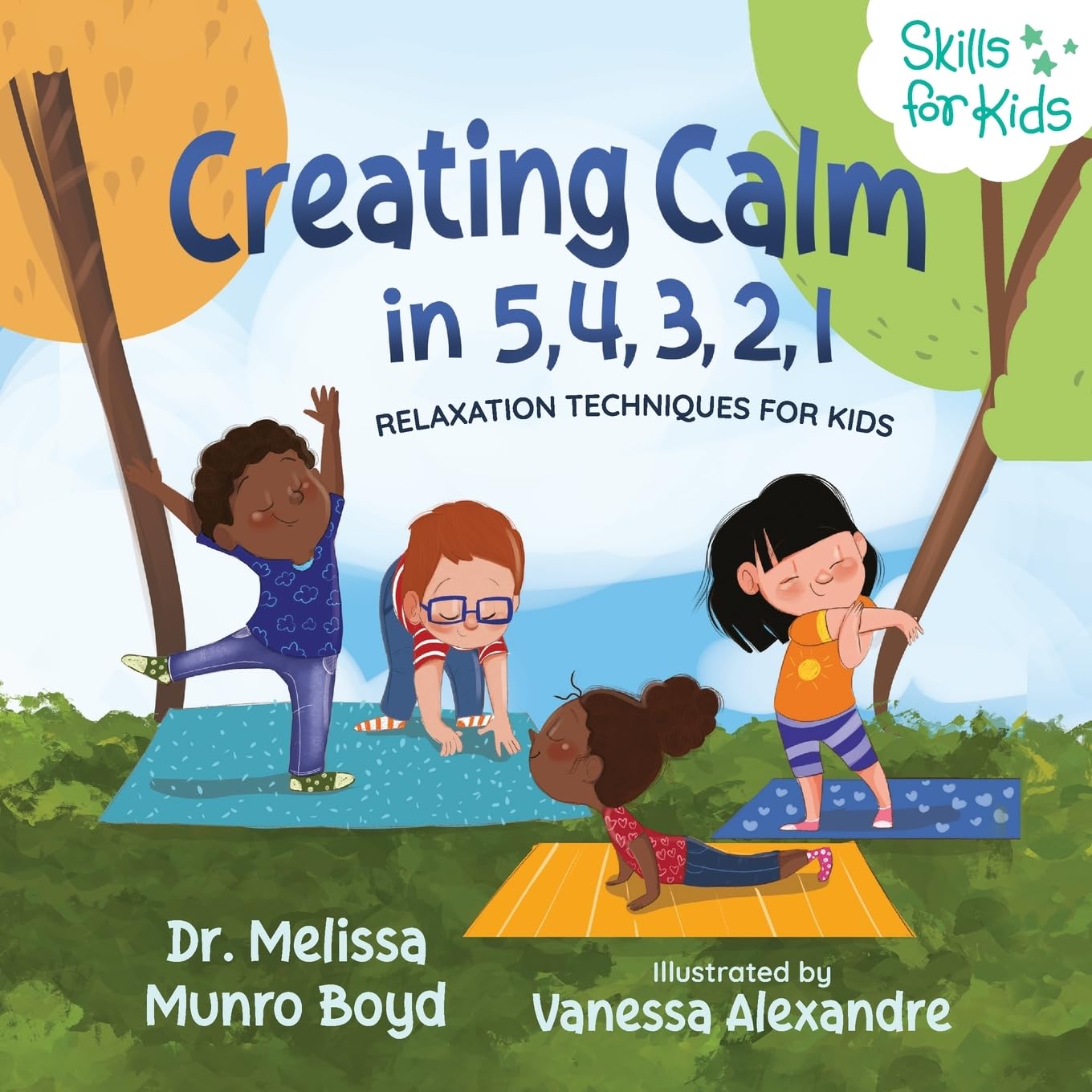 Creating Calm in 5, 4, 3, 2, 1: Relaxation Techniques for Kids (Kids Healthy Coping Skills Series)