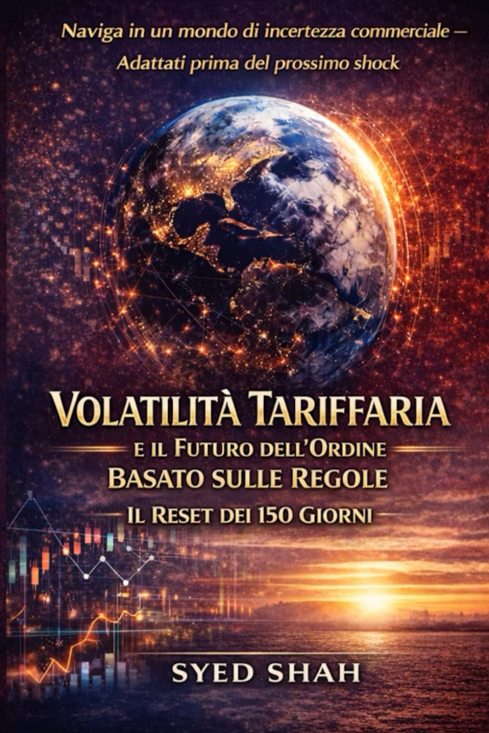 Volatilità Tariffaria e il Futuro dell’Ordine Basato sulle Regole: Il Reset dei 150 Giorni