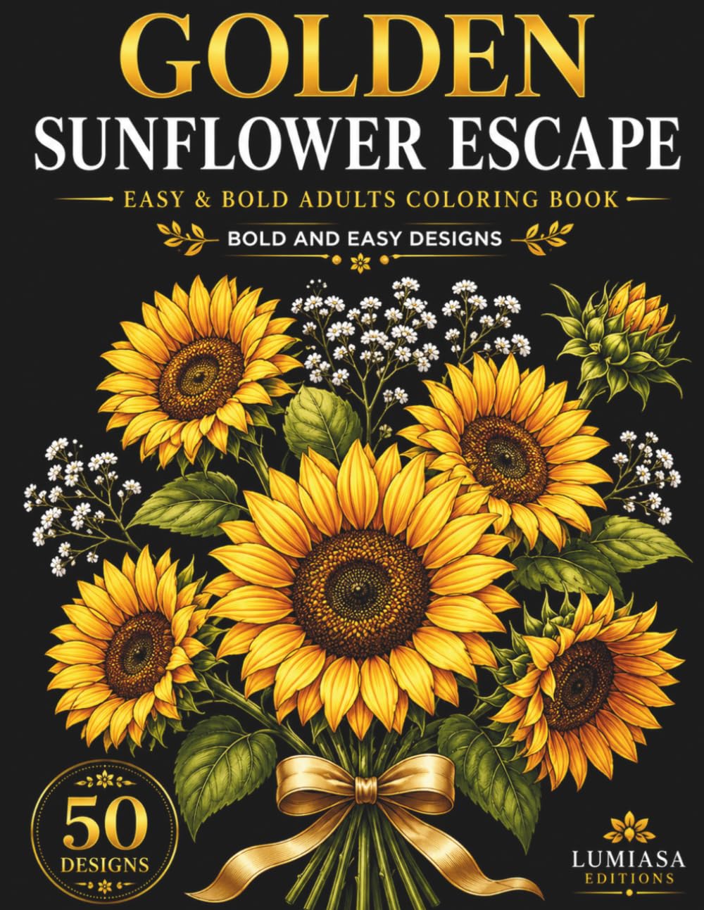 Golden Sunflower Escape , Easy & Bold Adults Coloring Book