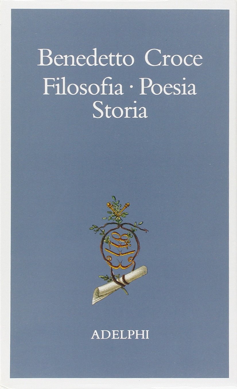Filosofia, poesia, storia. Pagine tratte da tutte le opere a cura dell' autore