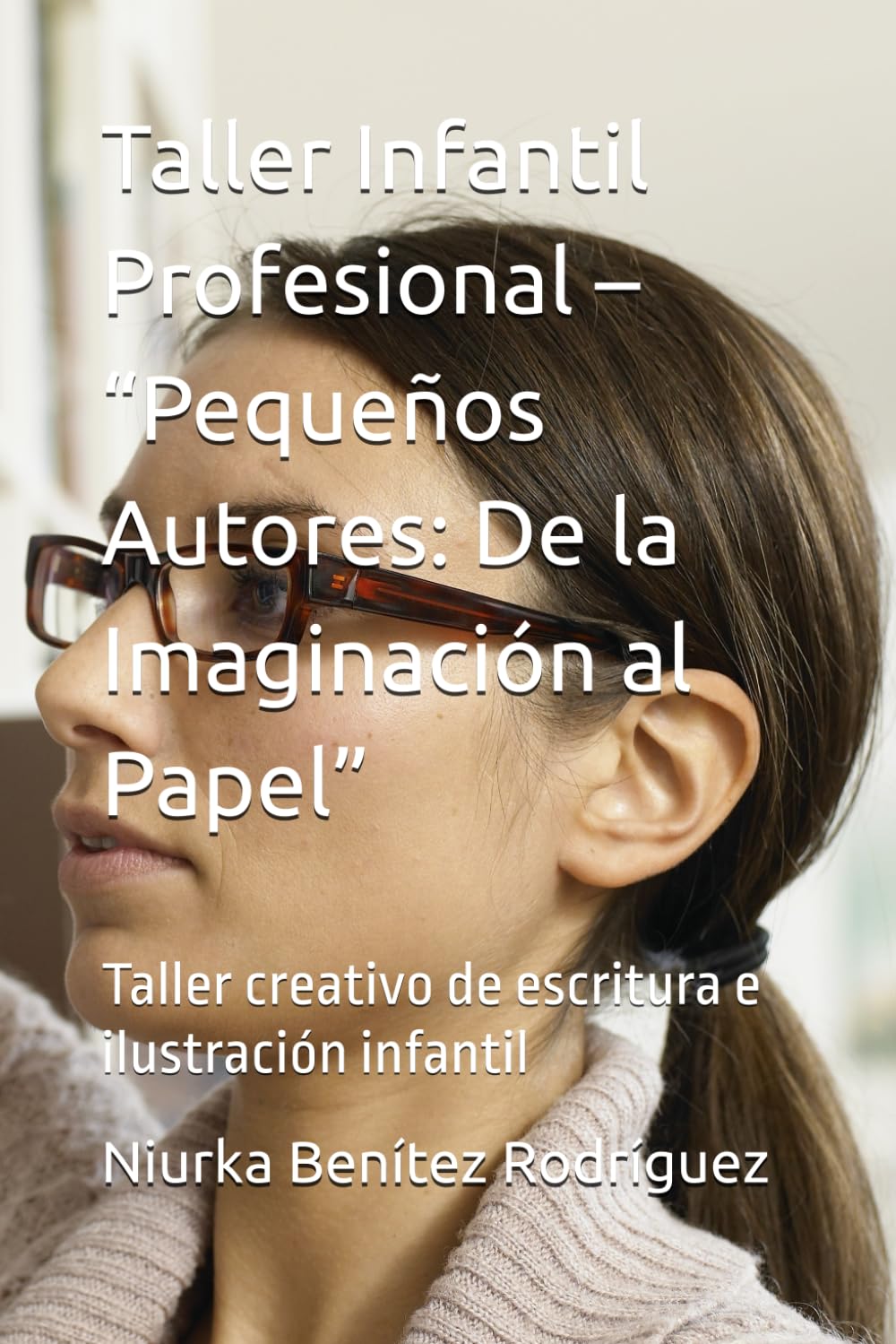 Taller Infantil Profesional – “Pequeños Autores: De la Imaginación al Papel”: Taller creativo de escritura e ilustración infantil