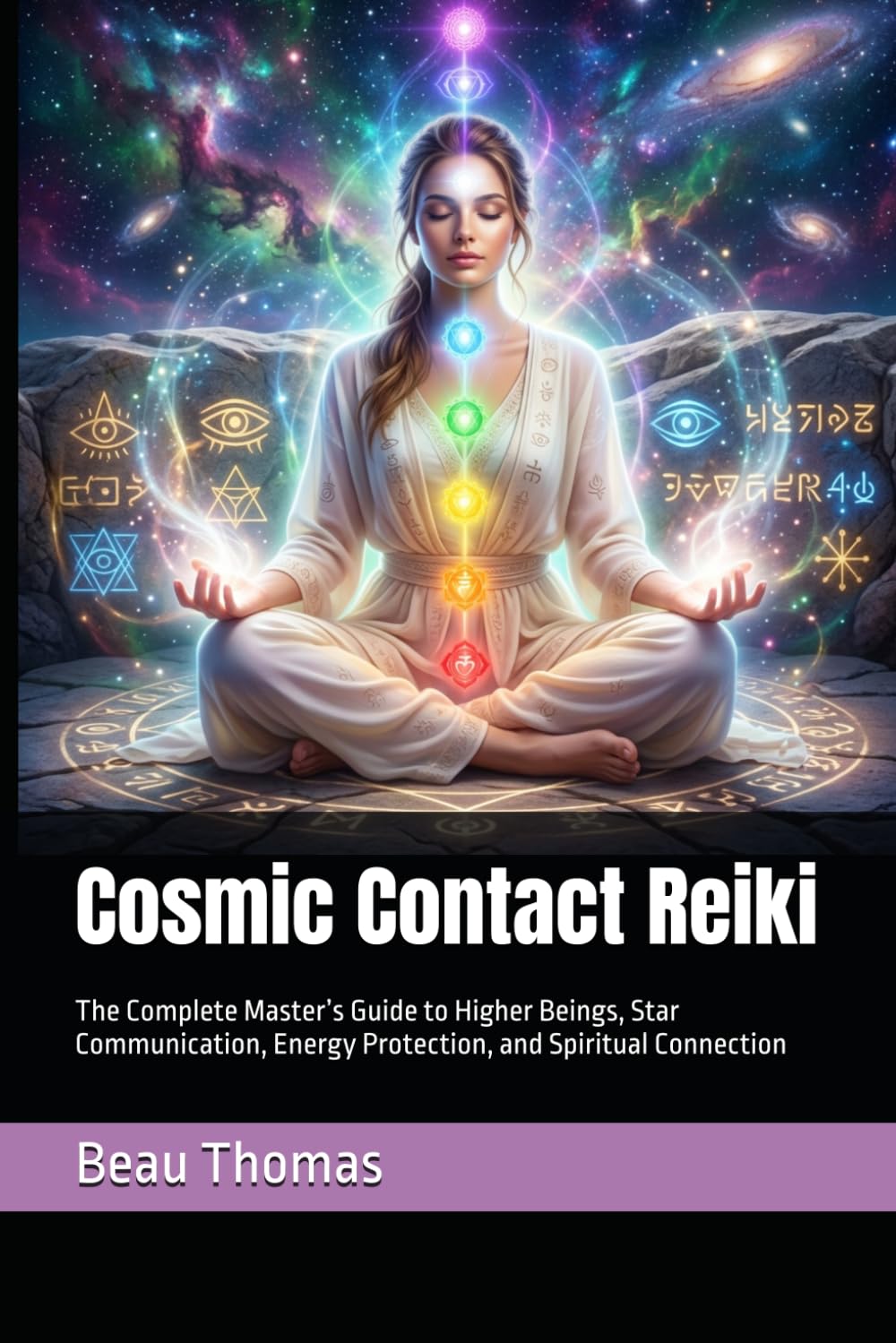 Cosmic Contact Reiki: The Complete Master’s Guide to Higher Beings, Star Communication, Energy Protection, and Spiritual Connection (Galactic Reiki Collection)