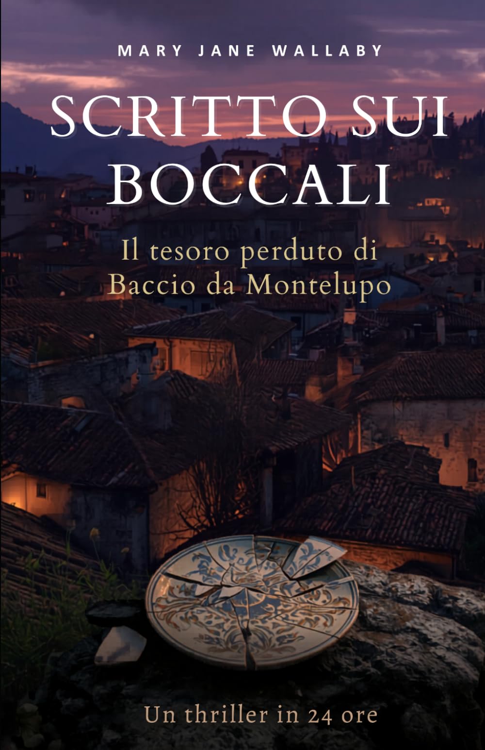 Scritto sui boccali: Il tesoro perduto di Baccio da Montelupo - Un thriller in 24 ore