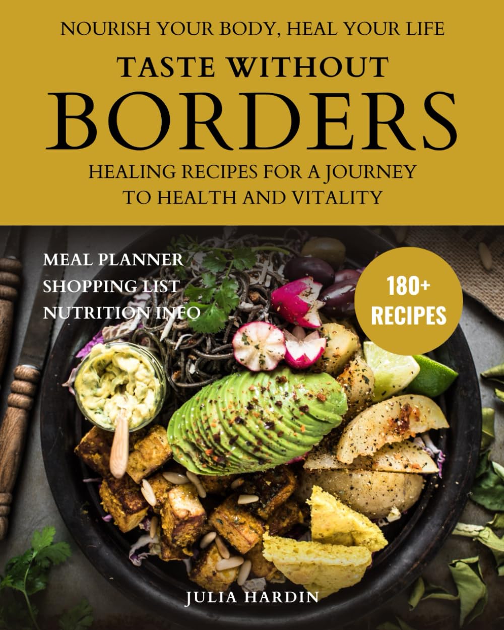 Taste Without Borders: 180+ Anti-Inflammatory Recipes to Heal Your Gut and Reclaim Your Health : Nourish your body, soothe inflammation, and boost your energy; one meal at a time.