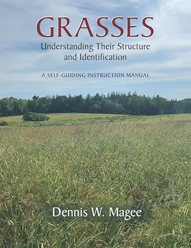 Grasses: Understanding Their Structure and Identification: A Self-Guiding Instruction Manual
