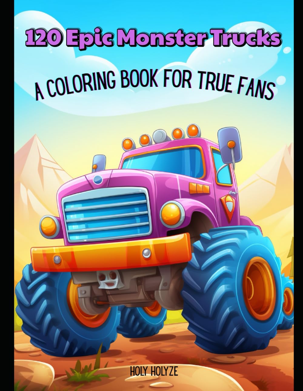 120 EPIC MONSTER TRUCKS Coloring Book